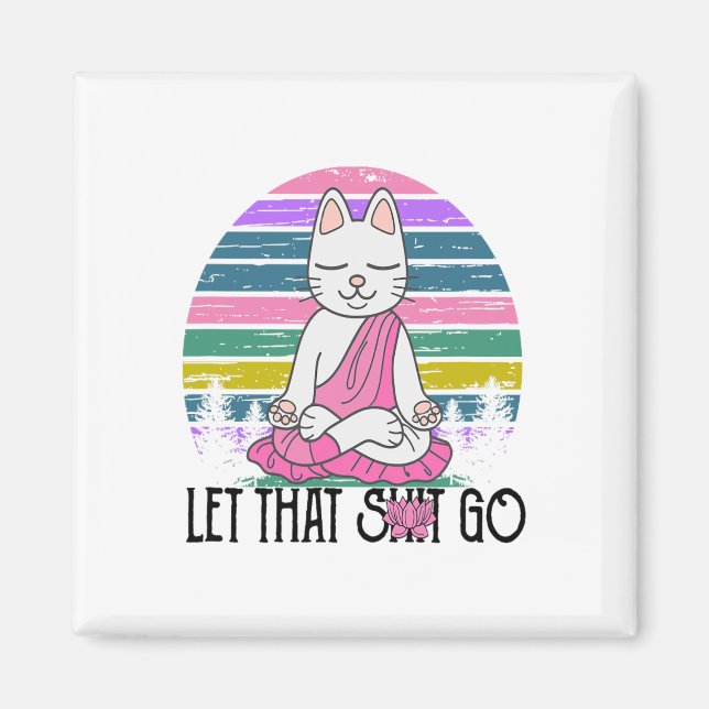 Íman Camisas engraçadas de gato Kitty meditando Deixe i (Frente)
