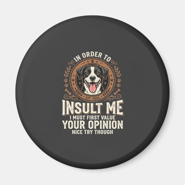 Íman Camiseta de Cachorro Opinião Divertida Insulto (Frente)