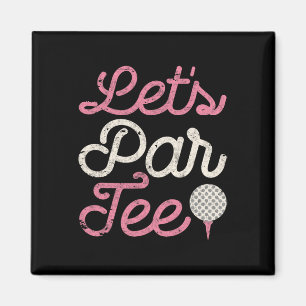 Íman Camiseta de golfe engraçada Let's Par Tee para mul