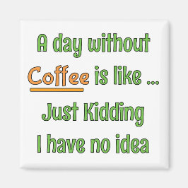 Íman Camiseta Um Dia Sem Café