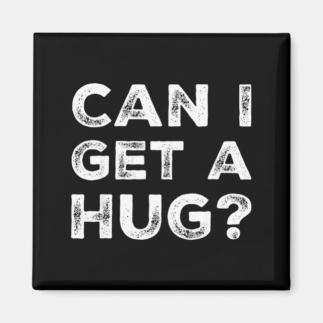 Íman Can I Get A Hug_ Funny Quote  (Frente)