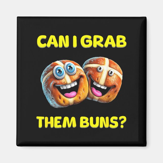 Íman Can I Grab Them Buns_ Funny Easter Hot Cross Buns  (Frente)