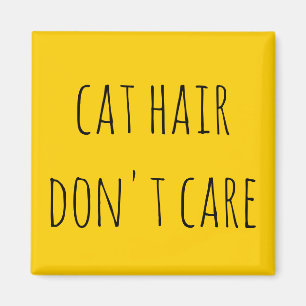 Íman Cat Hair Don't Care Funny Saying Yellow