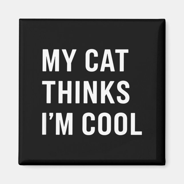 Íman Cat - My Cat Thinks I'm Cool Funny Cat Lover State (Frente)