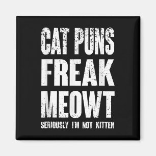 Íman Cat Puns Freak Meowt - Sério, Não Sou Gentido Com