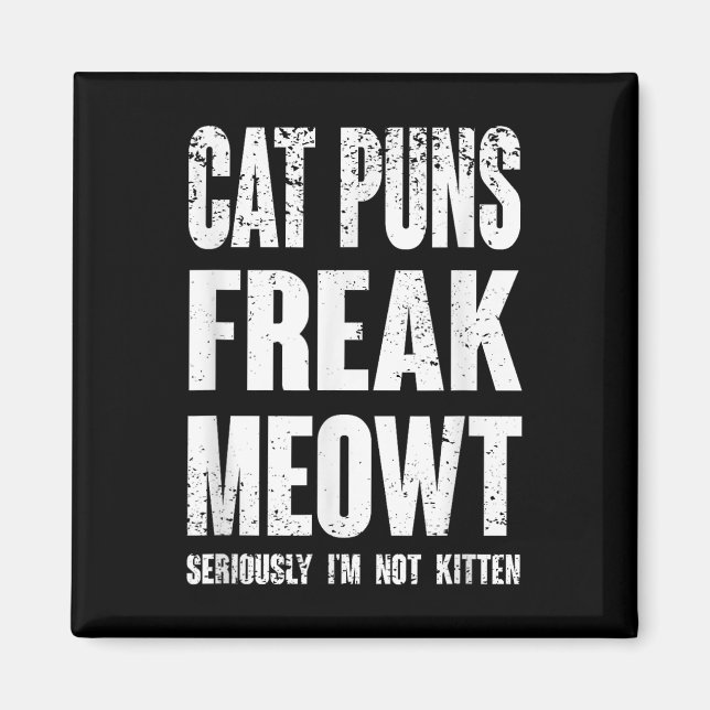 Íman Cat Puns Freak Meowt - Sério, Não Sou Gentido Com  (Frente)