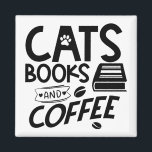 Íman Cats Livros Typografia Café Citação Leitura<br><div class="desc">Um ímã de tipografia para quem gosta de gatos,  livros e café. Quem não... ?</div>
