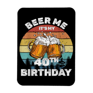 Íman Cerveja pra mim é meu 40º aniversário