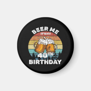 Íman Cerveja pra mim, é meu aniversário de 40 anos