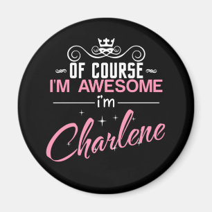 Íman Charlene, claro que sou incrível. Sou Charlene Mag