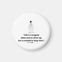 Íman Charlie Chaplin Quote – Life Is a Tragedy 