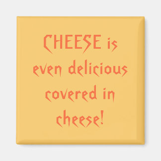 Íman CHEESE é até delicioso coberto de queijo!