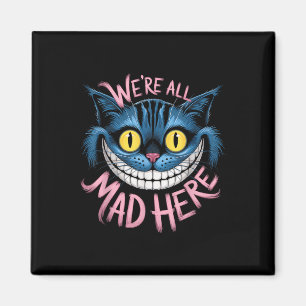 Íman Cheshire Cat Estavam Todos Loucos Aqui Fãs De Mara