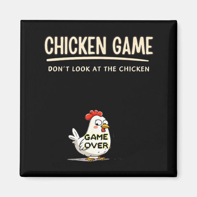 Íman Chicken Game Do Not Look At The Chicken Funny Chic (Frente)