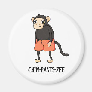Íman Chim-Pants-Zee Funny Chimpanzee Monkey Pun