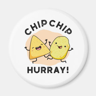 Íman Chip Chip Hooray Cute Happy Crises Pun