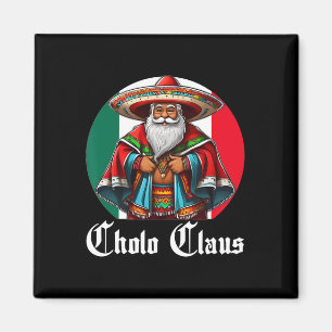 Íman Cholo Christmas - Cholo Claus - Diversão de Papais