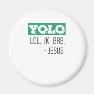 Íman Christian Gift YOLO LOL JK BRB Jesus Gift