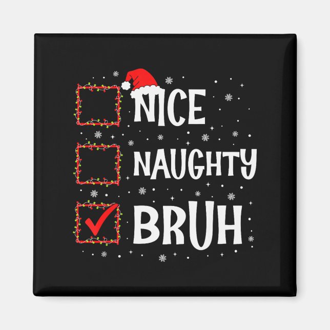 Íman Christmas Nice Naughty Bruh Funny Xmas List Women  (Frente)