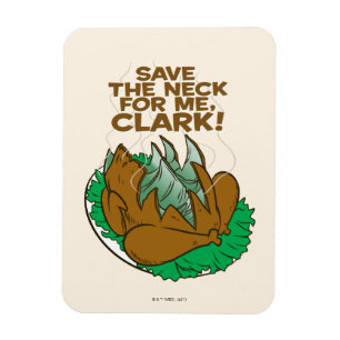 Íman Christmas Vacation Save the Neck for Me, Clark!