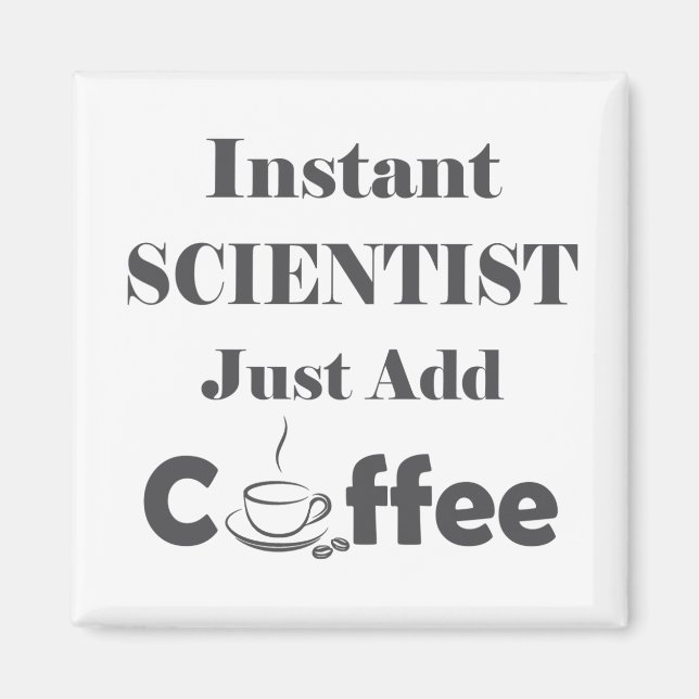 Íman Cientista Instantâneo Apenas adicione café (Frente)