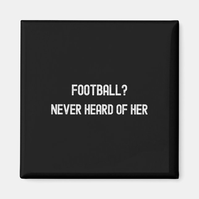 Íman Citação engraçada de futebol que nunca ouvi (Frente)