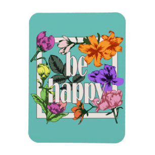 Íman Citação positiva Ser Feliz e flores de jardim