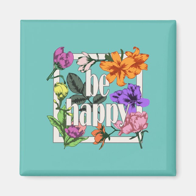 Íman Citação positiva Ser Feliz e flores de jardim (Frente)