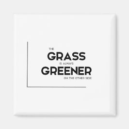 Íman Citações MODERNAS: a grama é sempre mais verde