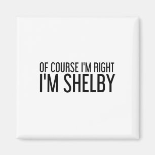 Íman Claro que Estou Certo Eu Sou Shelby Nome Divertido