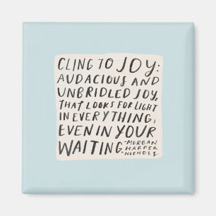 Íman "Cling to joy" Magnet