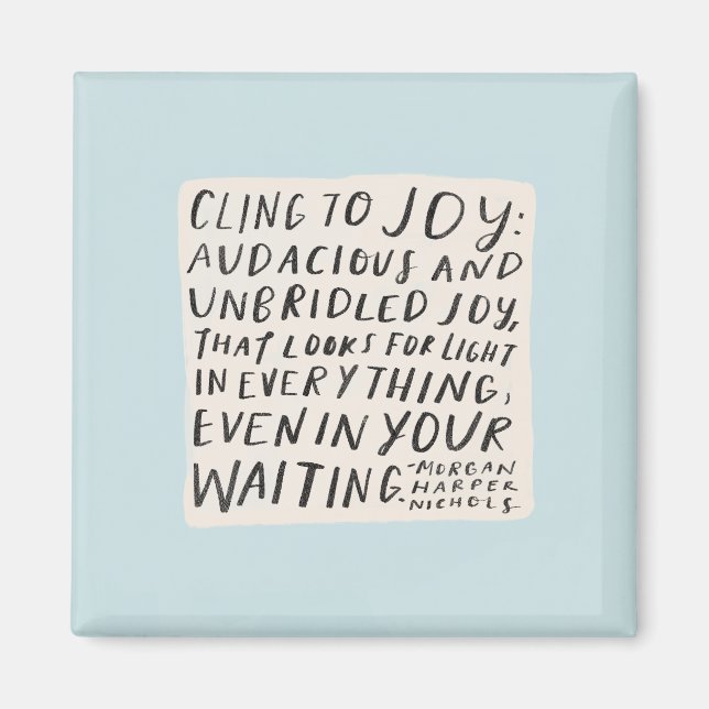 Íman "Cling to joy" Magnet (Frente)