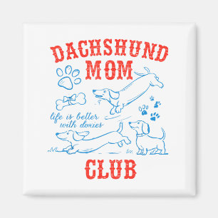 Íman Clube da Mamãe Dachshund A Vida é Melhor Com Dachs