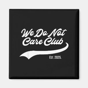 Íman Clube Wdnc We Do Not Care Est 2025 Homens Mulheres