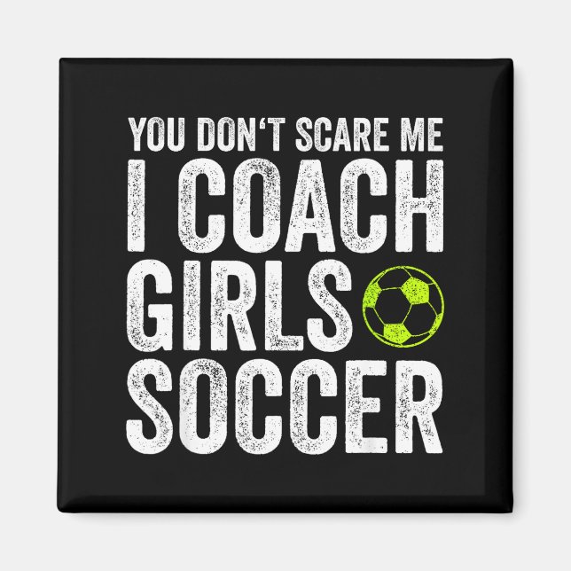 Íman Coaches Gift You Don't E Me I Coach Girls - Soccer (Frente)