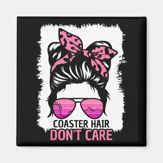 Íman Coaster Hair Don't Care Roller Coaster Messy Bun T (Frente)