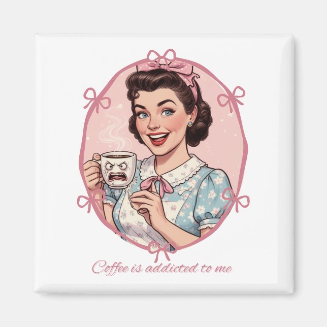 Íman Coffee Is Addicted to Me Girly Housewife Illustrat (Frente)