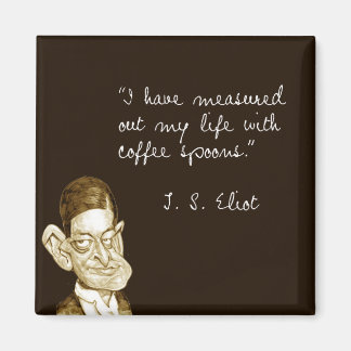 Íman Coffee Sayings From T. S. Eliot