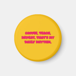 Íman Coffee Teach Repeat Teacher Daily Rhythm Design