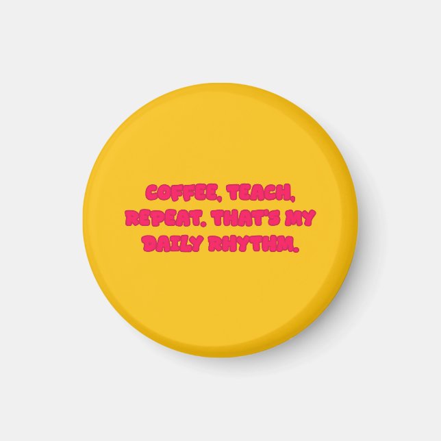 Íman Coffee Teach Repeat Teacher Daily Rhythm Design (Frente)