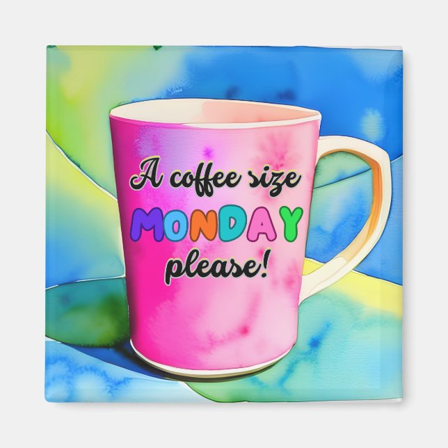 ÍMAN COFFEE THE SIZE OF MONDAY (Frente)