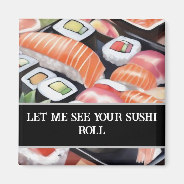Íman Colorida Sushi "Deixe-me ver seu sushi roll" (Frente)