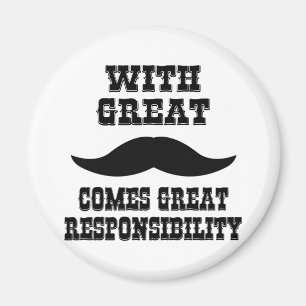 Íman Com grande Moustache vem a grande responsabilidade