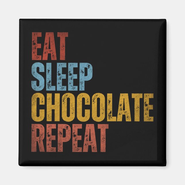 ÍMAN COMER DORMIR CHOCOLATE REPETIR (Frente)