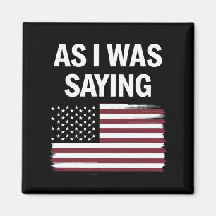 Íman Como Eu Estava Dizendo Engraçado Político Trump 20