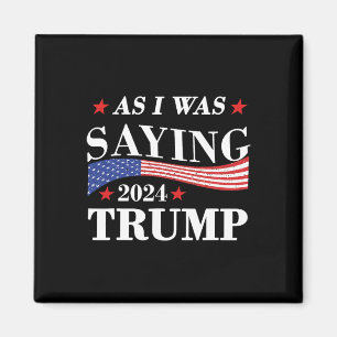 Íman Como Eu Estava Dizendo Trump 2024 Presidente Trum