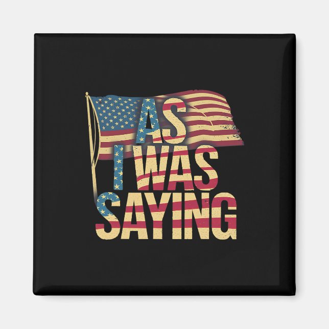 Íman Como Eu Estava Dizendo - Trump Mega 2024 Epic Amer (Frente)