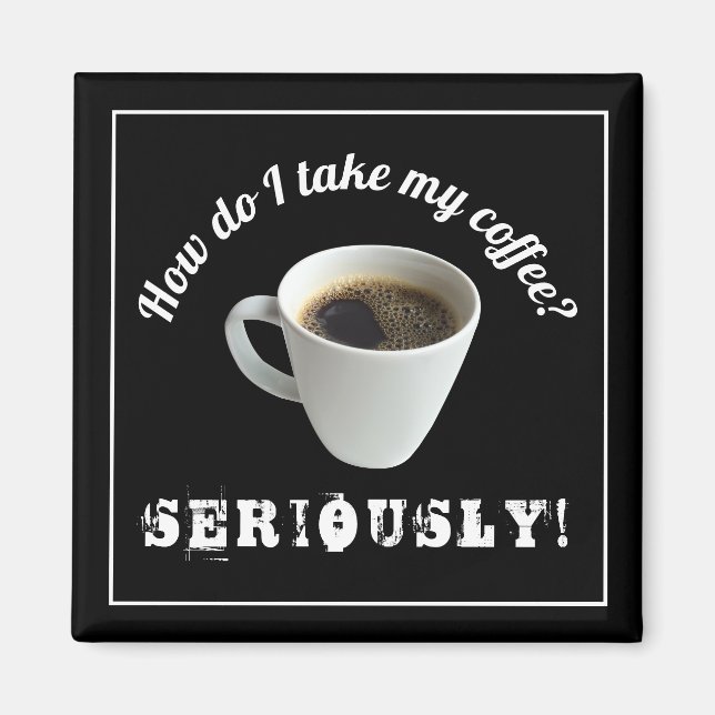 Íman Como Tomo Meu Café?Ímã (Frente)