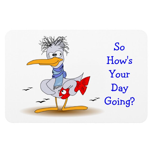 Íman Como vai o seu dia ficando maluco e engraçado gaiv (Horizontal)