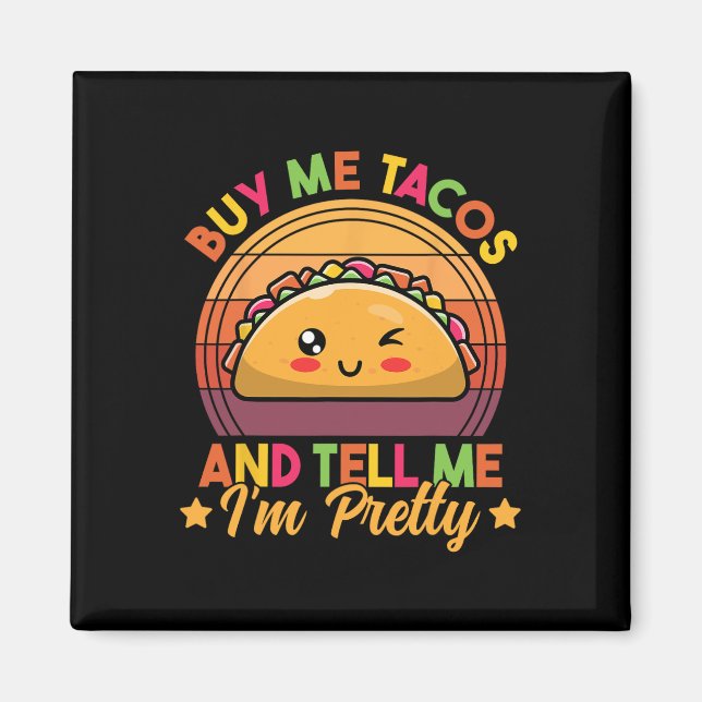 Íman Comprar-me Tacos e diz-me que sou Bonito Tac Engra (Frente)